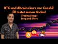 BTC und die Altcoins kurz vor massiven Bruch nach unten? Sp500 und NASDAQ nehmen wieder Fahrt auf!