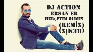 Dj Action Vs Ersan Er - Herşeyim Oldun (Remi̇x)