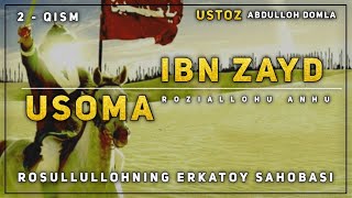 Abdulloh domla ~ Usoma ibn Zayd roziallohu anhu |Абдуллоҳ домла Саҳобалар тарихи