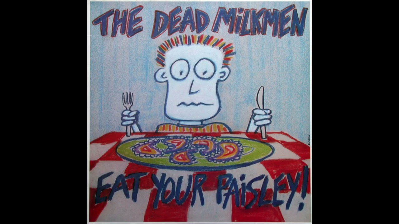 THE DEAD  MILKMEN   “EAT YOUR PAISLEY !”     1986 full album 