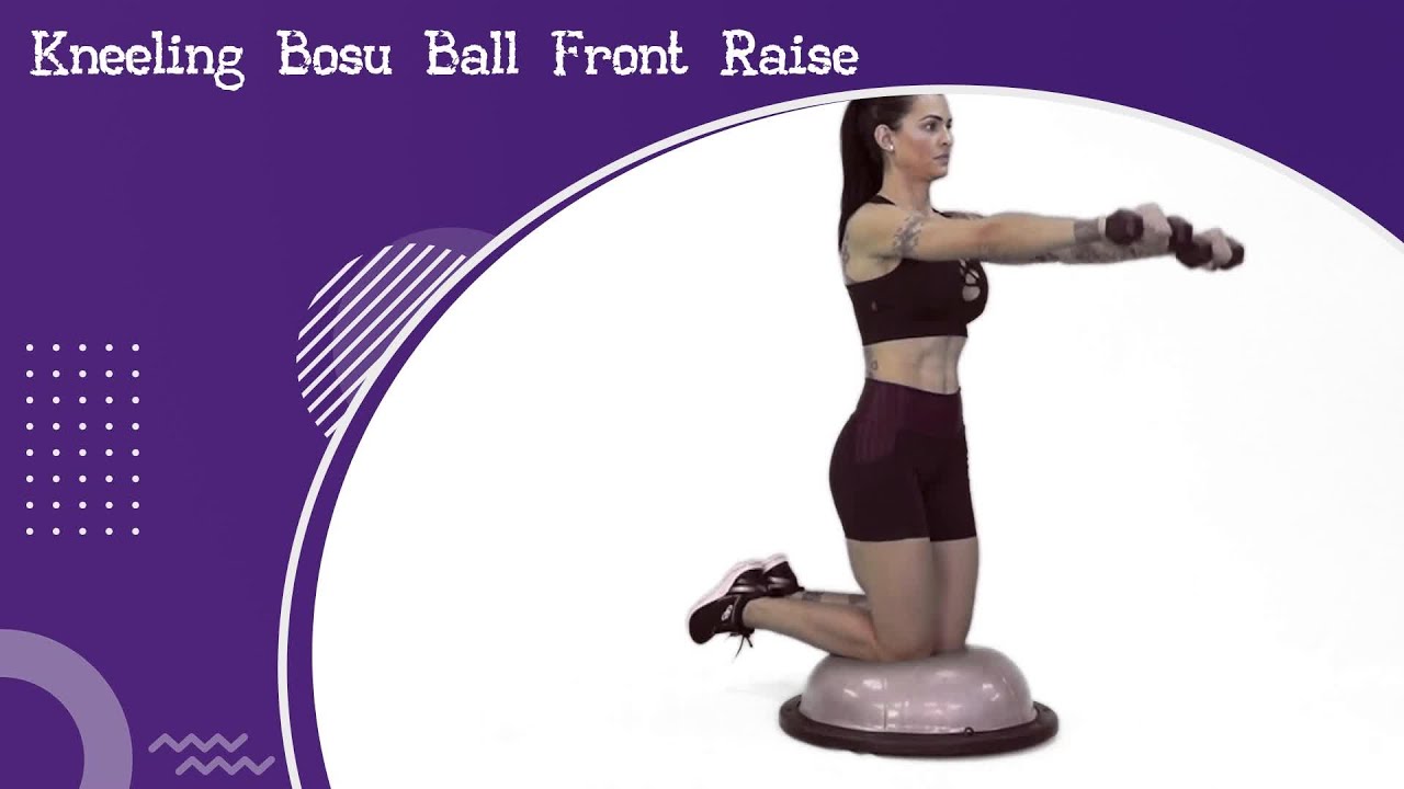 Kneeling Bosu Ball Front Raise - YouTube