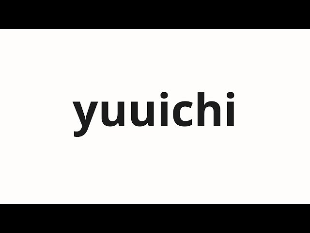 How to pronounce yuuichi | 裕一 (Yuichi in Japanese) - YouTube