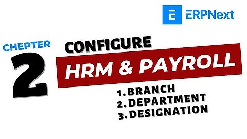 2- ERPNEXT HRM & PAYROLL MODULE CONFIGURATION Part-2