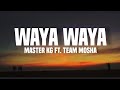 Master KG ft. Team Mosha - waya waya (lyrics)