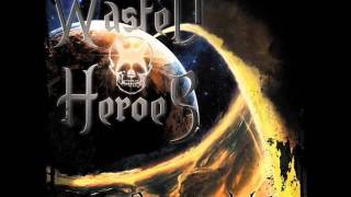 Wasted Heroes - When The Earth Calms Down