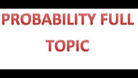 PROBABILITY FULL TOPIC