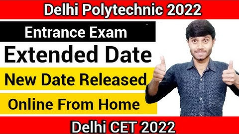 Delhi Polytechnic 2022 : Entrance Exam New Date | New Extended Date | Online Exam From Home