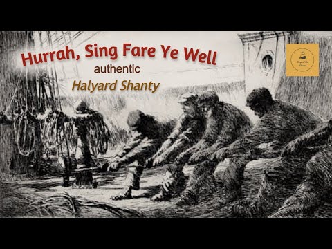 Hurrah, Sing Fare Ye Well - Halyard Shanty