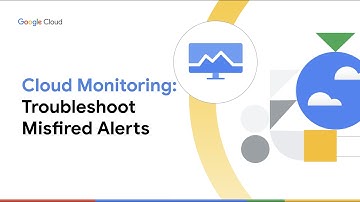 Cloud Monitoring: Troubleshoot misfired alerts