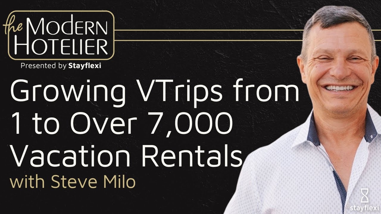 Growing VTrips from 1 to Over 7,000 Vacation Rentals | with Steve Milo