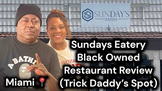 Sundays Eatery| Trick Daddy Restaurant| Honest Review + We met TRICK DADDY!!