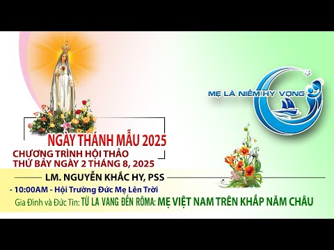 Marian Days 2025 - HT: TỪ LA VANG ĐẾN RÔMA: MẸ VIỆT NAM TRÊN KHẮP NĂM CHÂU - Lm Nguyễn Khắc Hy, PSS