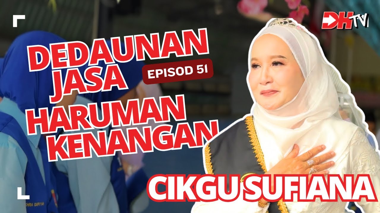 EP 51: MAJLIS DEDAUNAN JASA HARUMAN KENANGAN CIKGU SUFIANA SKDDH