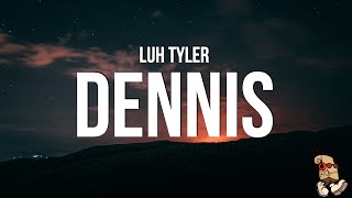 Luh Tyler - Dennis (Lyrics)
