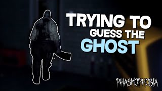 If I guess the ghost right, the video ends | PHASMOPHOBIA