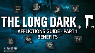 The Long Dark - Afflictions Guide - Part 1: Benefits