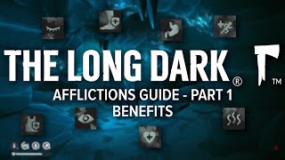 The Long Dark - Afflictions Guide - Part 1: Benefits The Long Dark - Afflictions Guide - Part 1: Benefits