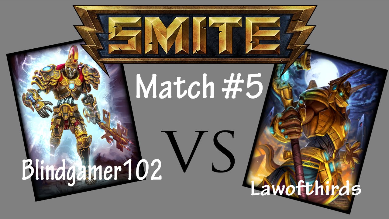 Smite Tournament: Match #5 Blindgamer102 vs. Lawofthirds