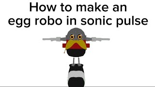 How to make an egg robo in sonic pulse (tutorial)