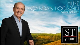 Soner Özbilen - Yıldız Akşamdan Doğarsın
