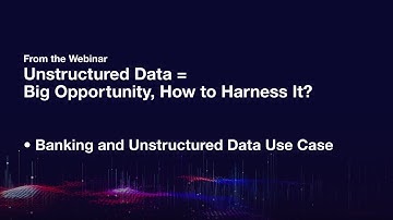 Data Solutions webinar 1 -  Banking and Unstructured Data Use Case