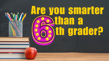 Are you smarter than a sixth grader?