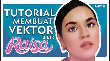 TUTORIAL CEPAT MEMBUAT VEKTOR BIBIR | CARA MEMBUAT BIBIR RAISA  DI COREL DRAW - PART II