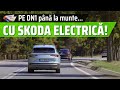 Cu electrica Skoda Enyaq de 60.000 de euro... la munte! [pe DN1]