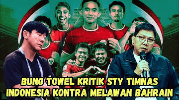 BUNG TOWEL KOMENTARI STY TIMNAS INDONESIA PASKA LAWAN BAHRAIN DI KUALIFIKASI PIALA DUNIA 2026