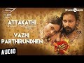 Atta kathi  vazhi parthirundhen song  dinesh nandita  santhosh narayanan  pa ranjith