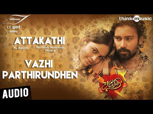 640px x 480px - Atta Kathi | Vazhi Parthirundhen Song | Dinesh, Nandita | Santhosh  Narayanan | Pa Ranjith - YouTube