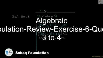 Algebraic Manipulation-Review-Exercise-6-Question 3 to 4, Math Lecture | Sabaq.pk