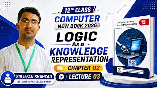 Logic as Knowledge Representation | Class 12 Computer Science Chapter 02 | New Book 2026