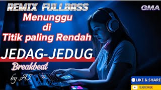 REMIX FULLBASS  || MENUNGGU DI TITIK PALING RENDAH || JEDAG-JEDUG breakbeat by AI