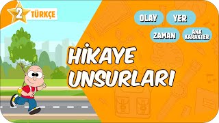 Hikaye Unsurları 2. Sınıf Türkçe