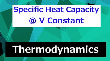 Specific Heat Capacity @ Constant VOLUME // Thermodynamics - Class 96