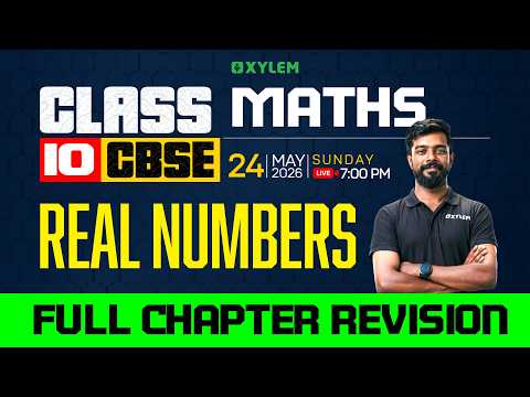 Class 10 CBSE Mathematics | Real Numbers - Full Chapter Revision | Xylem Class 10 CBSE