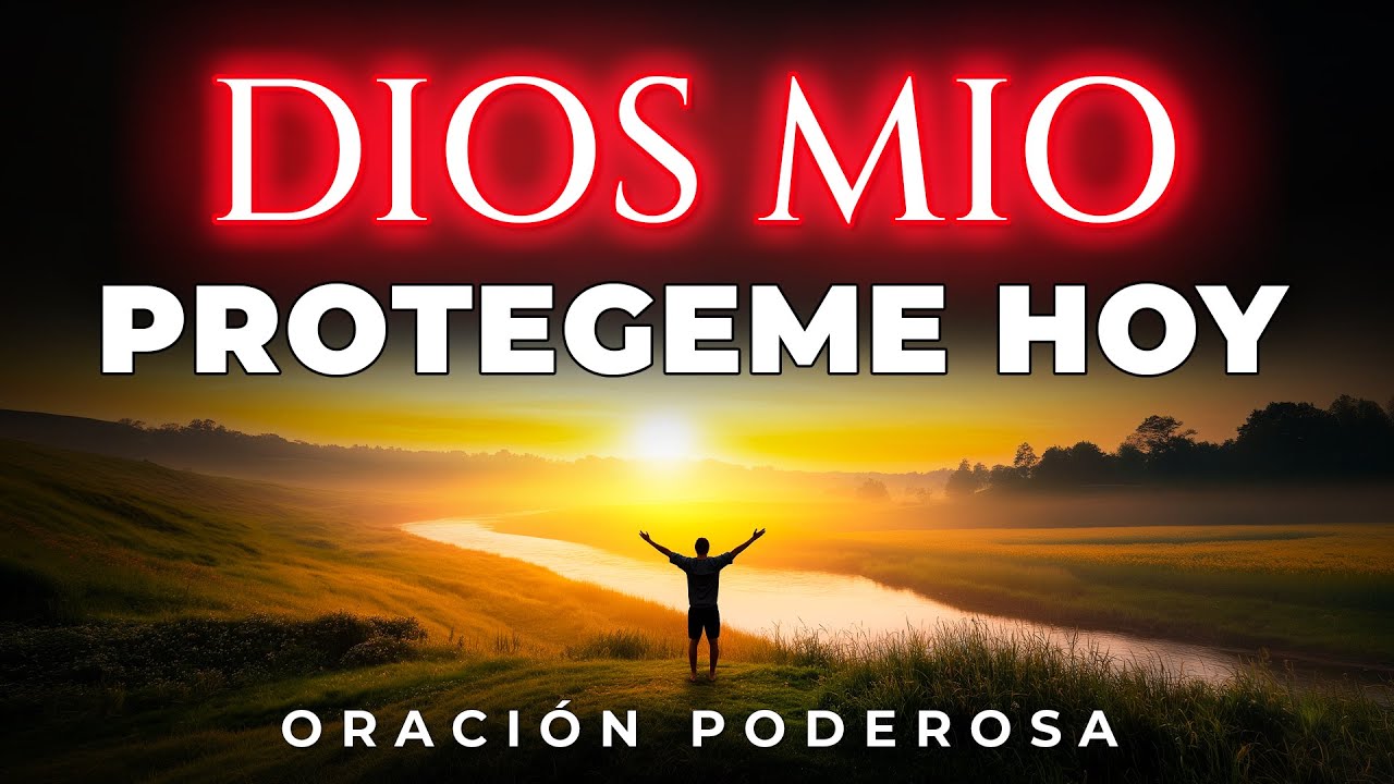 ORACIÓN DE LA MAÑANA | Dios Mío, Protégeme Hoy y Guía mi Camino