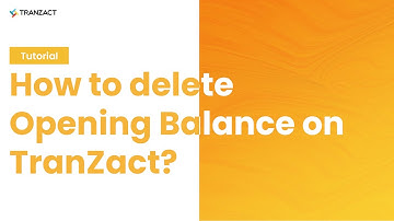 How to delete Opening Balance on TranZact?