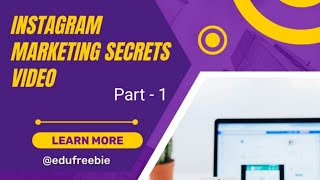 Instagram Marketing Secrets Video Course.      Part - 1.