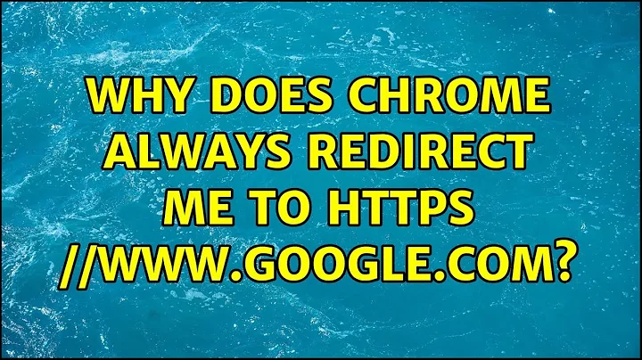 Why does Chrome always redirect me to https://www.google.com? (2 Solutions!!)