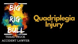Quadriplegic Injury | Truck Accident Lawyers | Houston Truck Wreck Lawyer | Houston Car Crash Lawyer