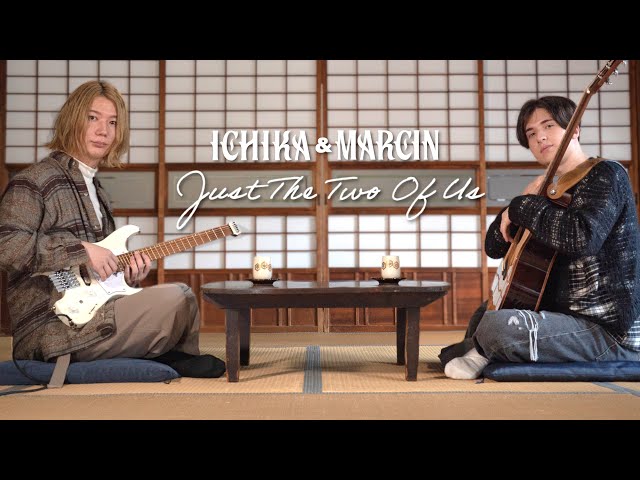 Just The Two Of Us on Guitar - Marcin and Ichika Nito class=