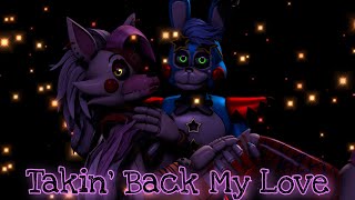 [FNaF SB/SFM/Reupload] Takin' Back My Love (Glamrock Toy Bonnie and Glamrock Mangle)