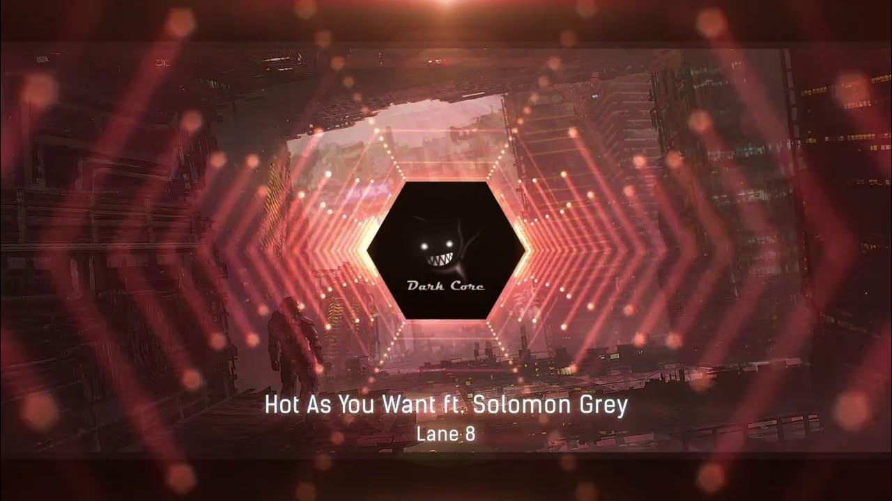 Lane8 - Hot AS You Want ft Solomon Grey Lane8 - Hot AS You Want ft Solomon Grey