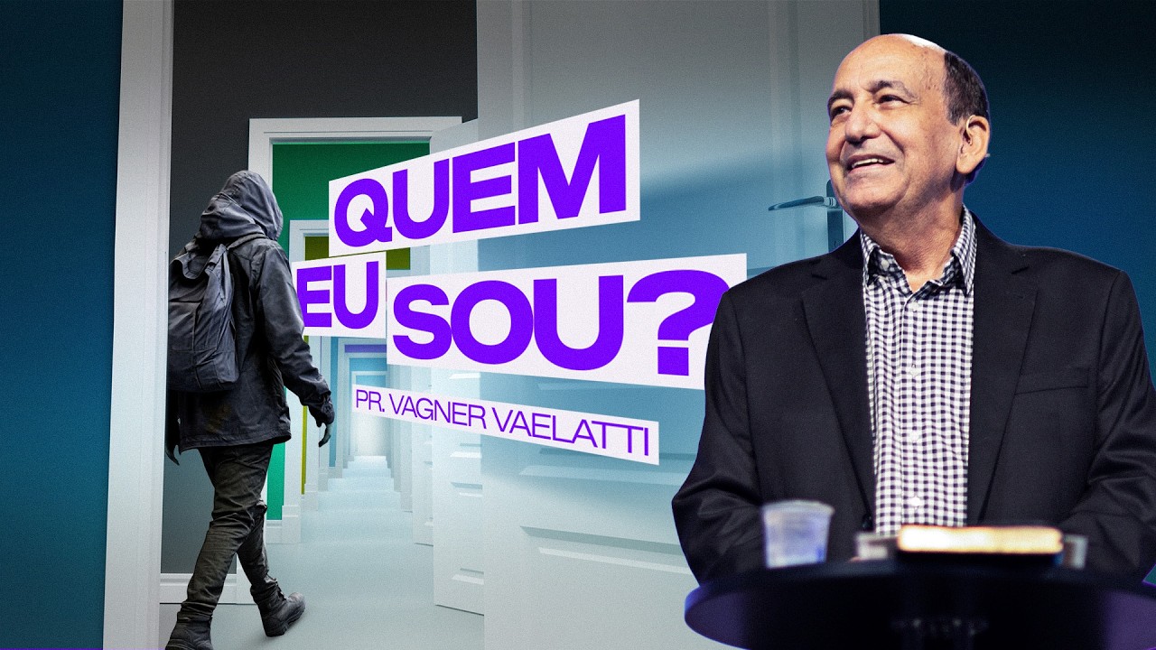 Quem Eu Sou? | Pr. Vagner Vaelatti
