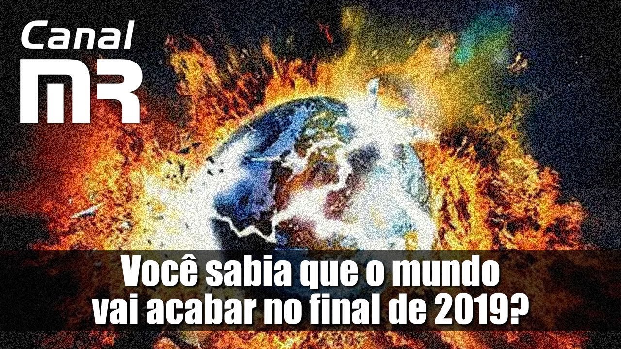 Você sabia que o mundo vai acabar no final de 2019? - YouTube