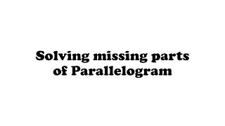 Solving Missing Parts of a Parallelogram