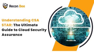 Understanding CSA STAR : The Ultimate Guide to Cloud Security Assurance | ReconBee