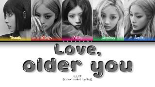 ILLIT - Love, older you (Color Coded Lyrics Han/Rom/Français/Eng)